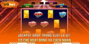 Jackpot Drop Trong Slot Là Gì? Cơ Chế Hoạt Động Và Cách Nhận