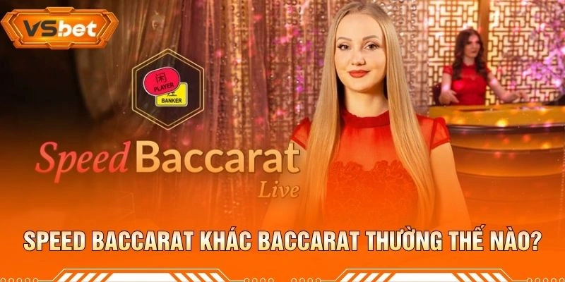 Speed Baccarat Khác Baccarat Thường Thế Nào?